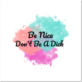 Be nice... Don't Be A Dick Posters and Art